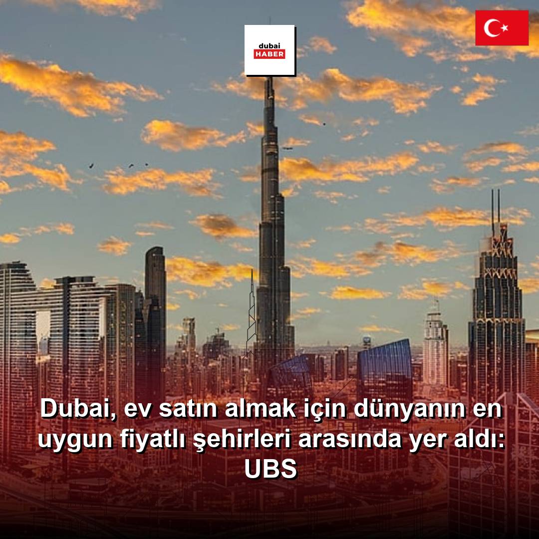 Dubai, ev satın almak için dünyanın en uygun fiyatlı şehirleri arasında yer aldı: UBS