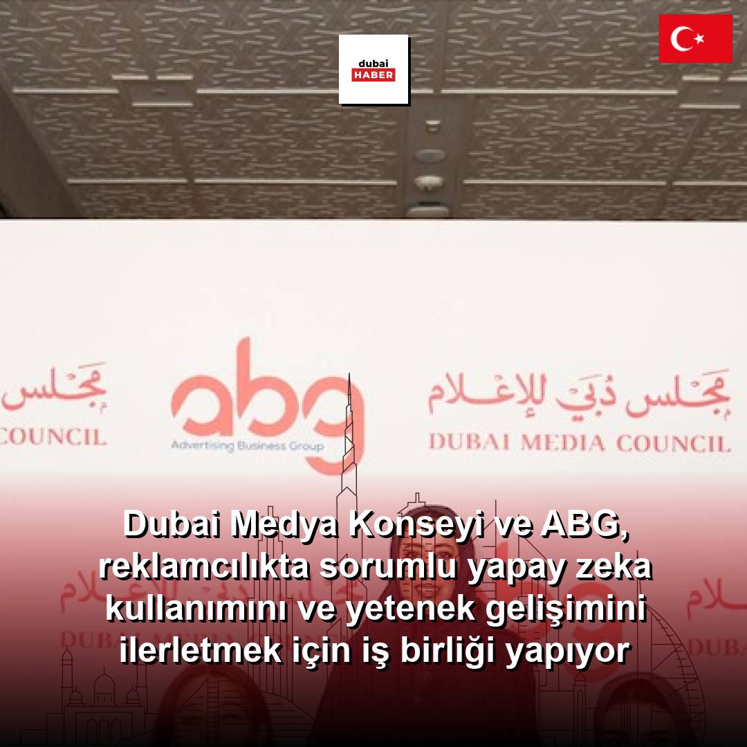 Dubai Medya Konseyi ve ABG, reklamcılıkta sorumlu yapay zeka kullanımını ve yetenek gelişimini ilerletmek için iş birliği yapıyor