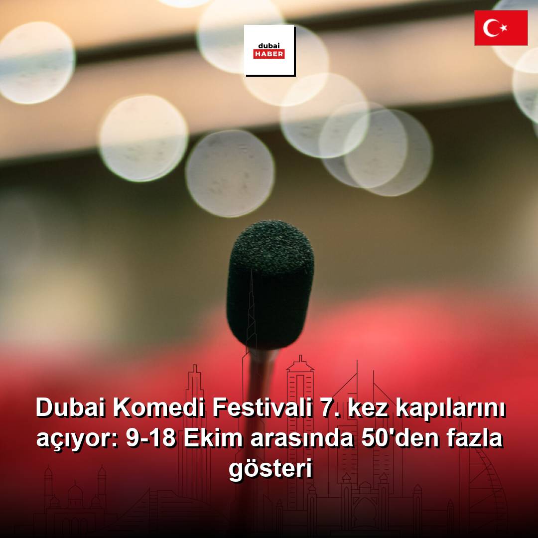 Dubai Komedi Festivali 7. kez kapılarını açıyor: 9-18 Ekim arasında 50'den fazla gösteri