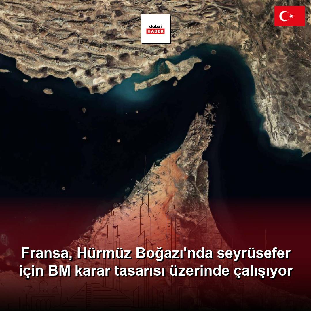 Fransa, Hürmüz Boğazı'nda seyrüsefer için BM karar tasarısı üzerinde çalışıyor