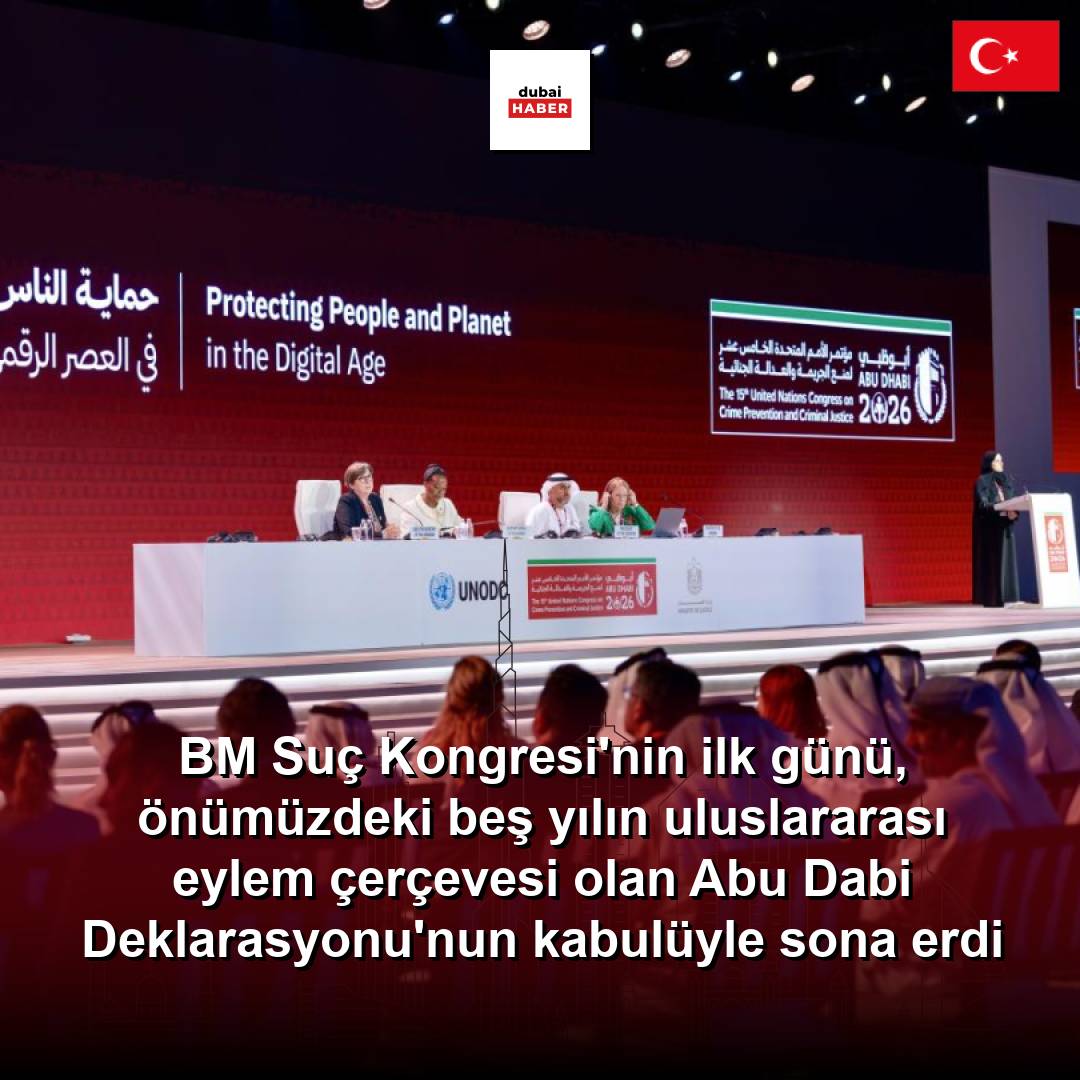 BM Suç Kongresi'nin ilk günü, önümüzdeki beş yılın uluslararası eylem çerçevesi olan Abu Dabi Deklarasyonu'nun kabulüyle sona erdi