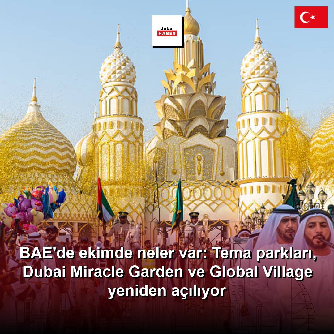 BAE'de ekimde neler var: Tema parkları, Dubai Miracle Garden ve Global Village yeniden açılıyor