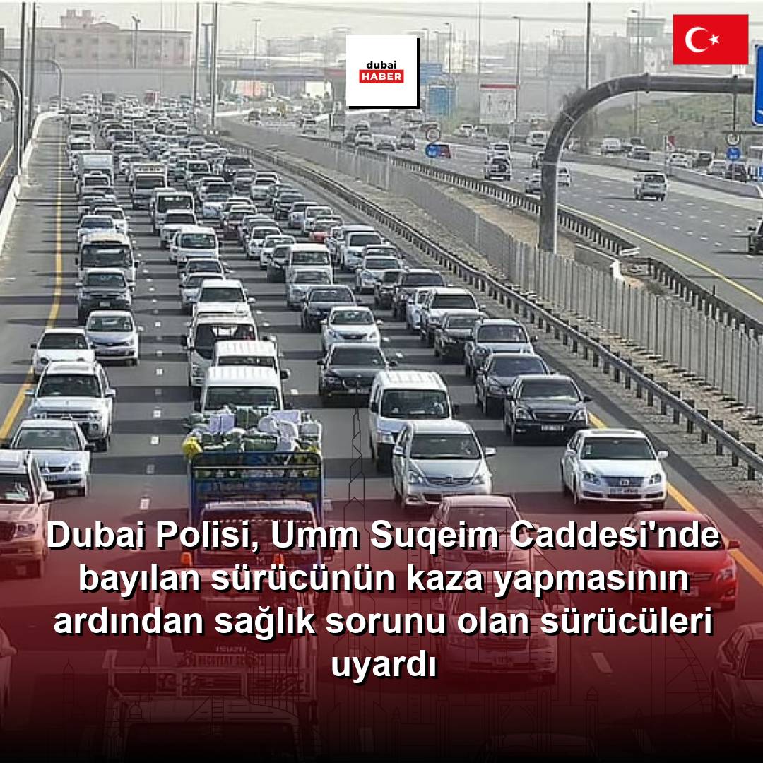 Dubai Polisi, Umm Suqeim Caddesi'nde bayılan sürücünün kaza yapmasının ardından sağlık sorunu olan sürücüleri uyardı
