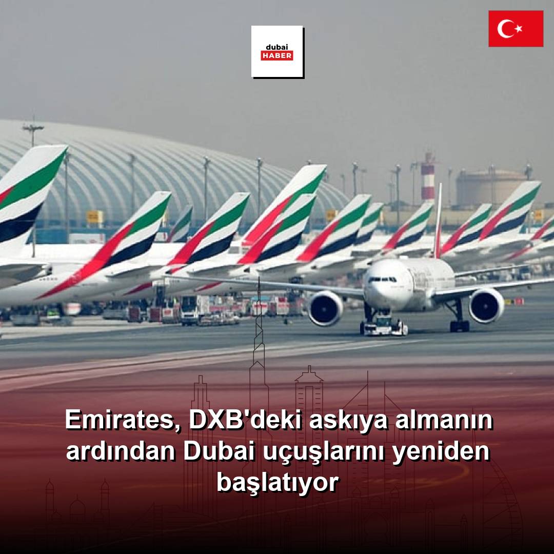 Emirates, DXB'deki askıya almanın ardından Dubai uçuşlarını yeniden başlatıyor