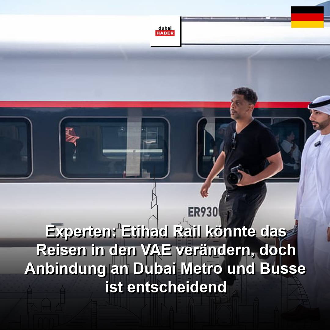 Experten: Etihad Rail könnte das Reisen in den VAE verändern, doch Anbindung an Dubai Metro und Busse ist entscheidend