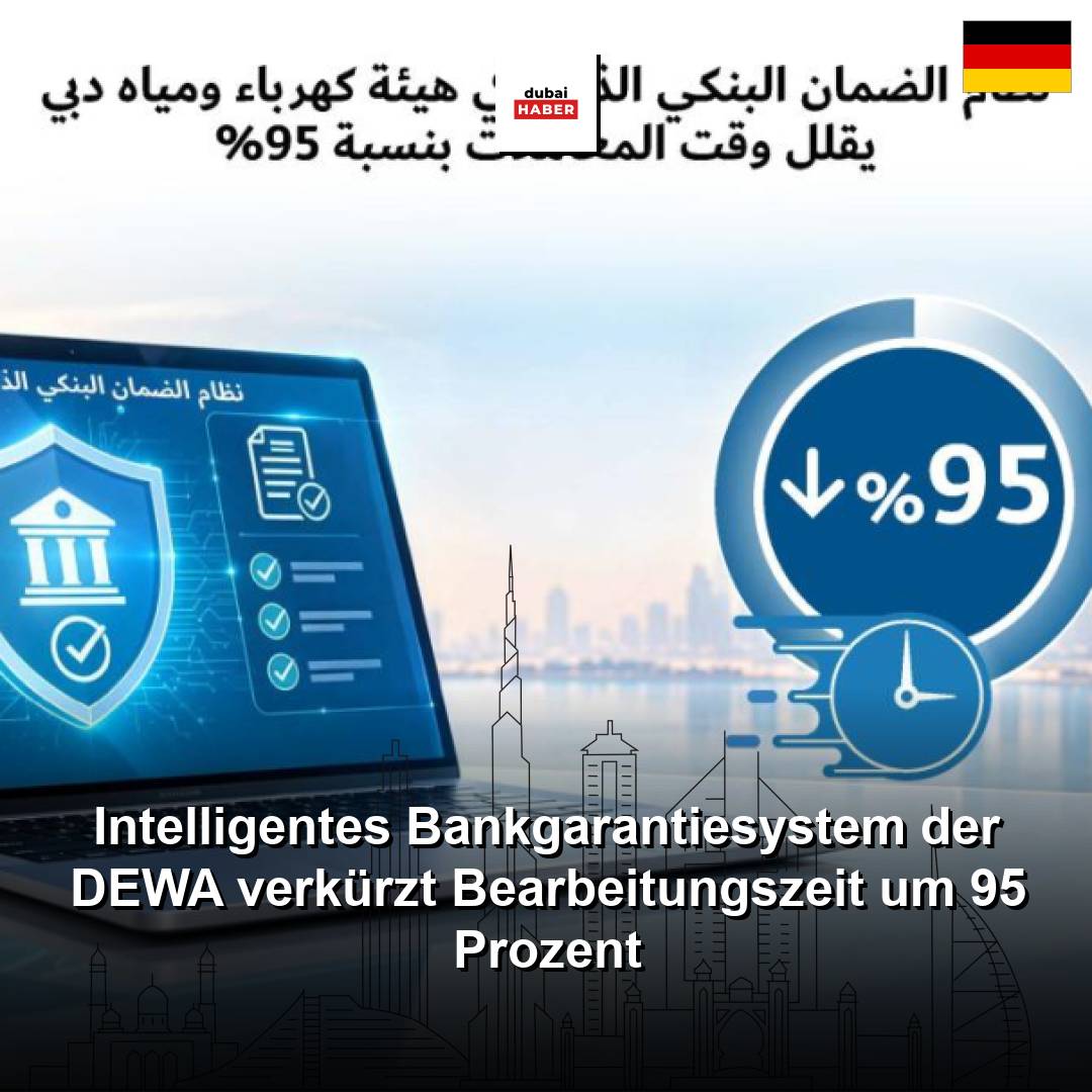 Intelligentes Bankgarantiesystem der DEWA verkürzt Bearbeitungszeit um 95 Prozent