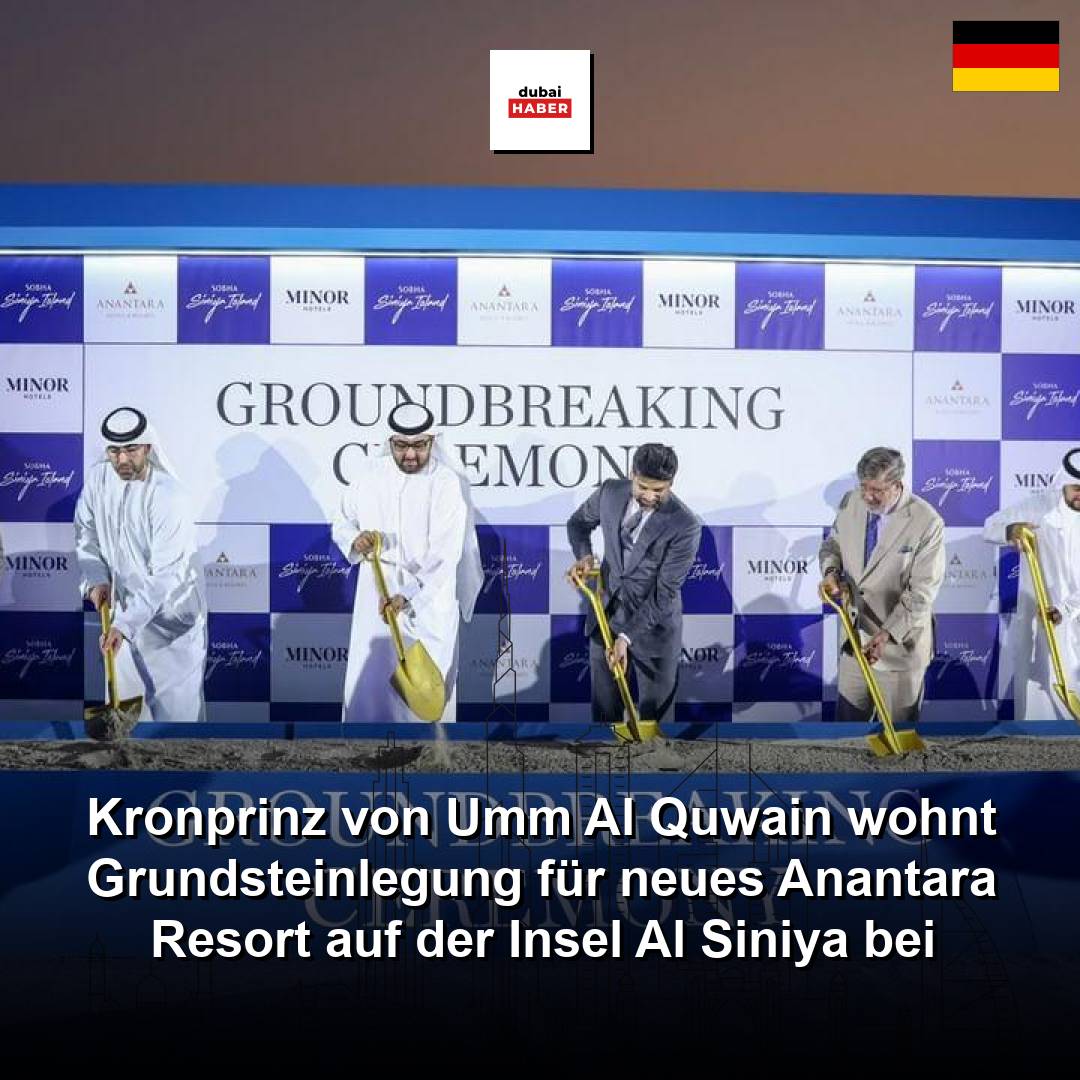 Kronprinz von Umm Al Quwain wohnt Grundsteinlegung für neues Anantara Resort auf der Insel Al Siniya bei