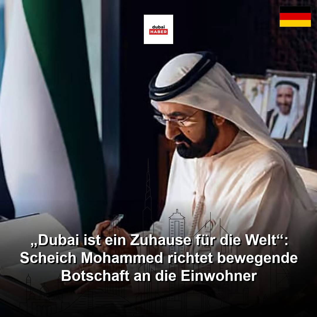 „Dubai ist ein Zuhause für die Welt“: Scheich Mohammed richtet bewegende Botschaft an die Einwohner