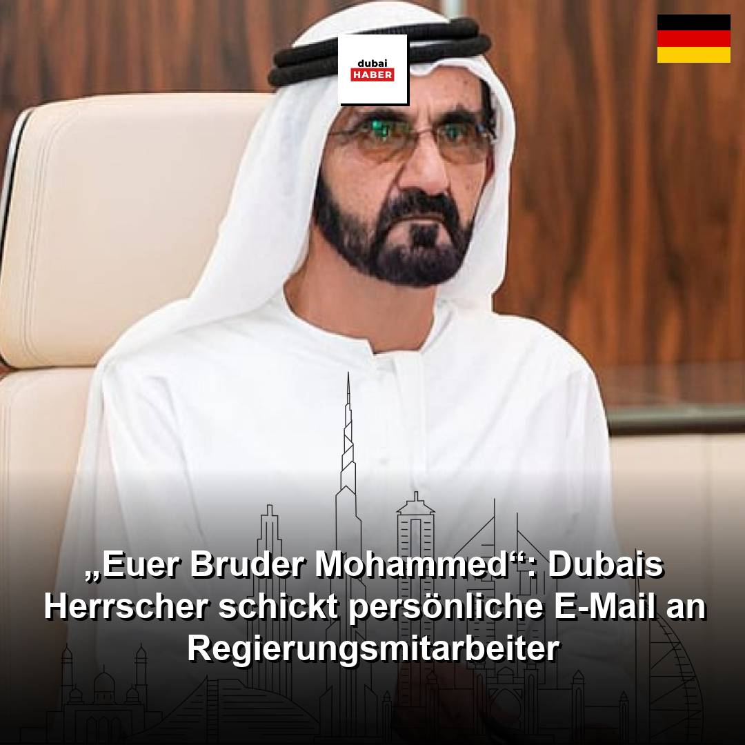 „Euer Bruder Mohammed“: Dubais Herrscher schickt persönliche E-Mail an Regierungsmitarbeiter