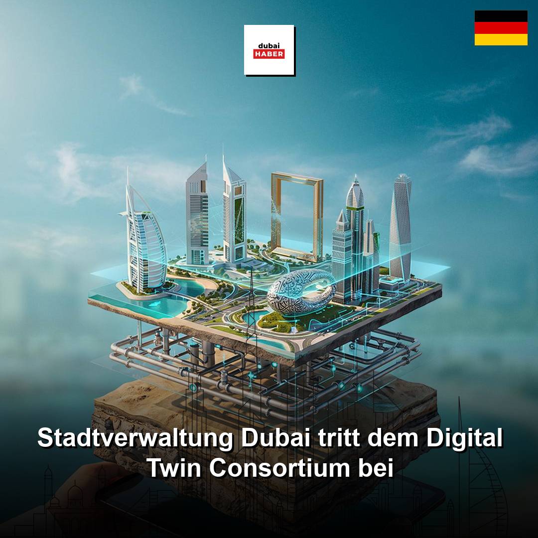 Stadtverwaltung Dubai tritt dem Digital Twin Consortium bei