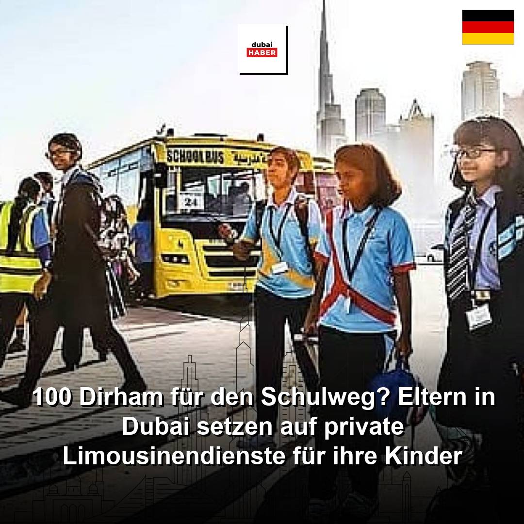 100 Dirham für den Schulweg? Eltern in Dubai setzen auf private Limousinendienste für ihre Kinder