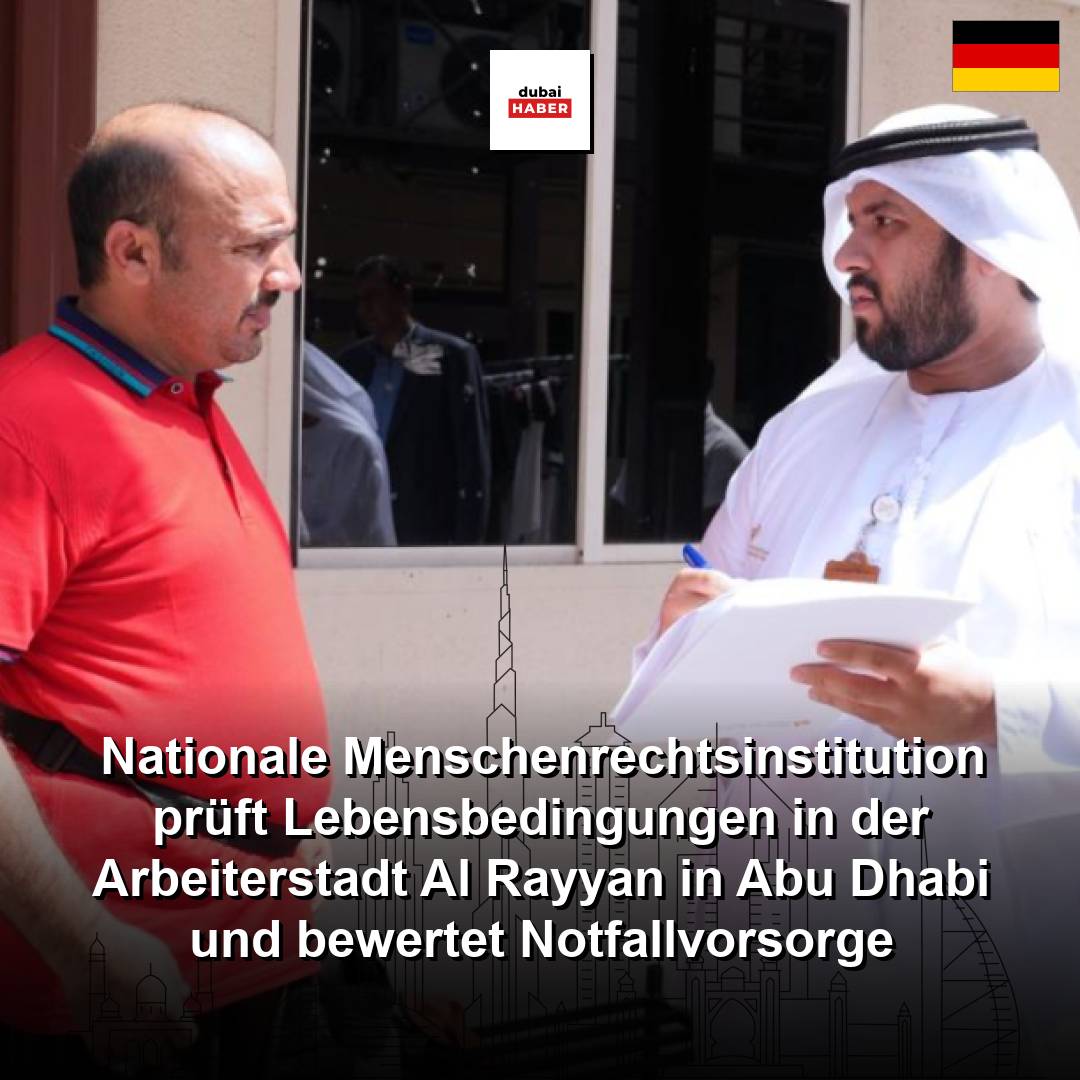 Nationale Menschenrechtsinstitution prüft Lebensbedingungen in der Arbeiterstadt Al Rayyan in Abu Dhabi und bewertet Notfallvorsorge