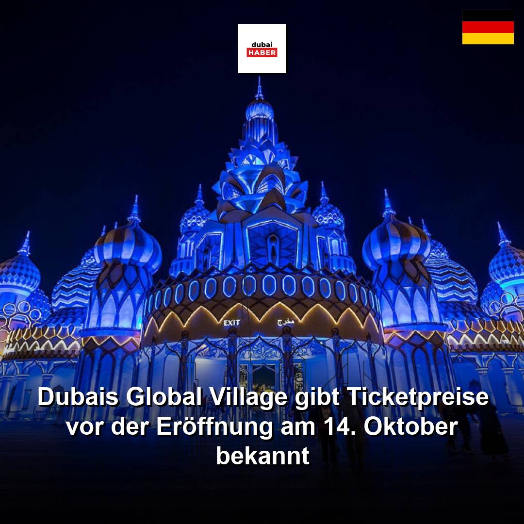 Dubais Global Village gibt Ticketpreise vor der Eröffnung am 14. Oktober bekannt