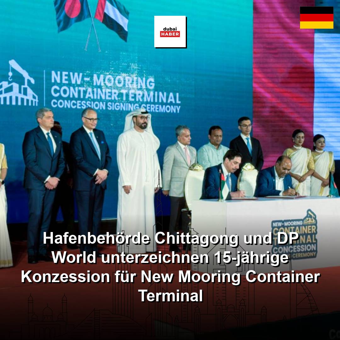 Hafenbehörde Chittagong und DP World unterzeichnen 15-jährige Konzession für New Mooring Container Terminal