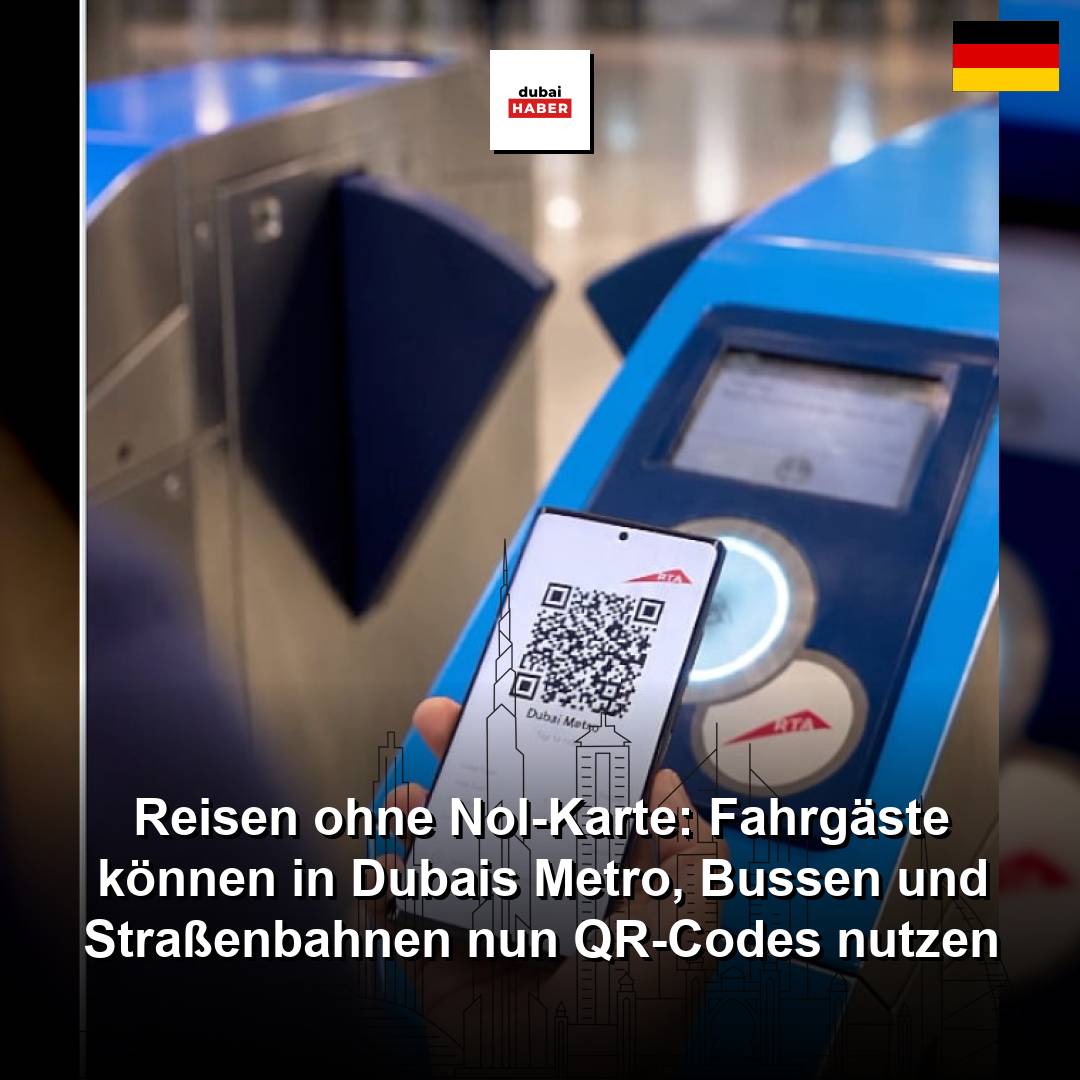 Reisen ohne Nol-Karte: Fahrgäste können in Dubais Metro, Bussen und Straßenbahnen nun QR-Codes nutzen