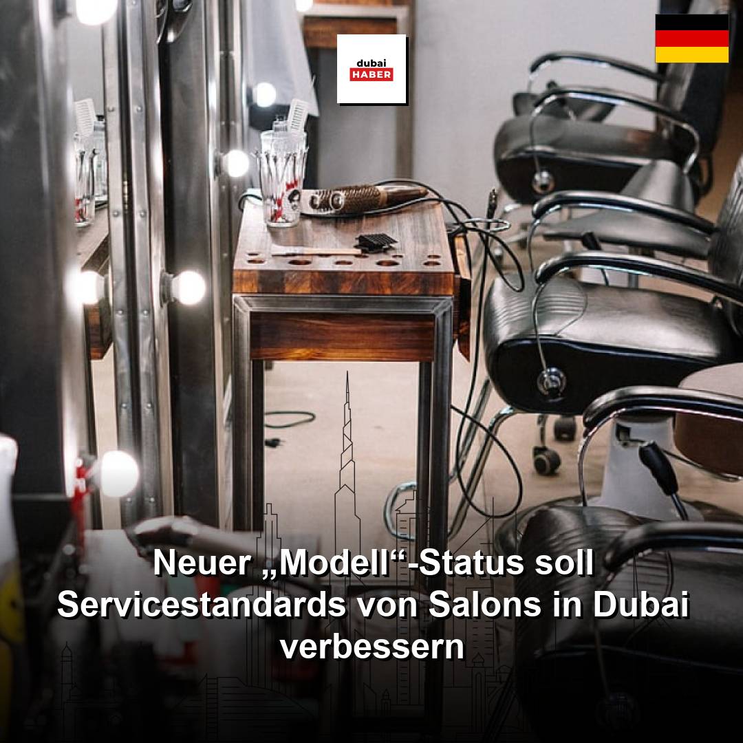 Neuer „Modell“-Status soll Servicestandards von Salons in Dubai verbessern
