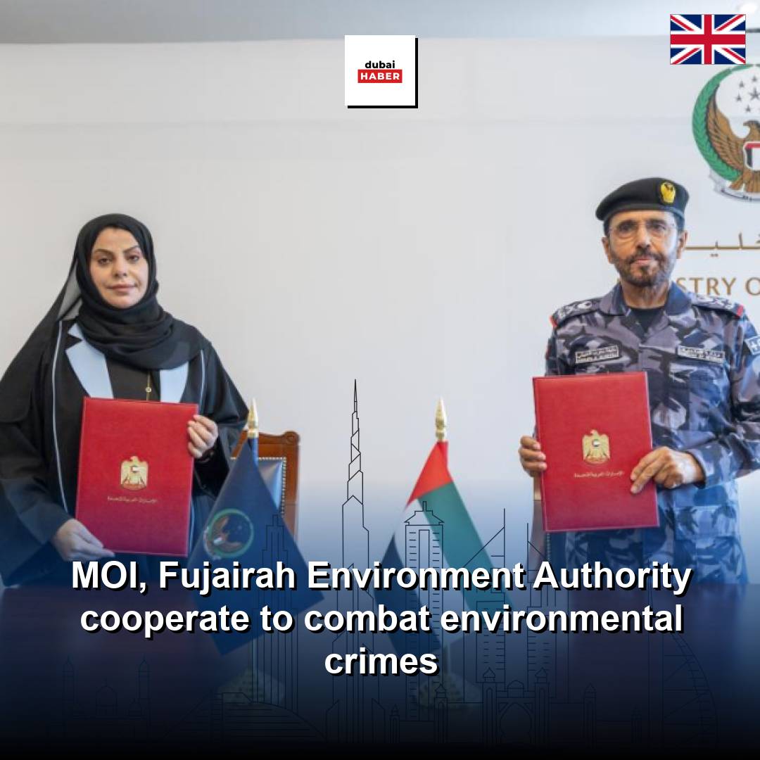 MOI, Fujairah Environment Authority cooperate to combat environmental crimes