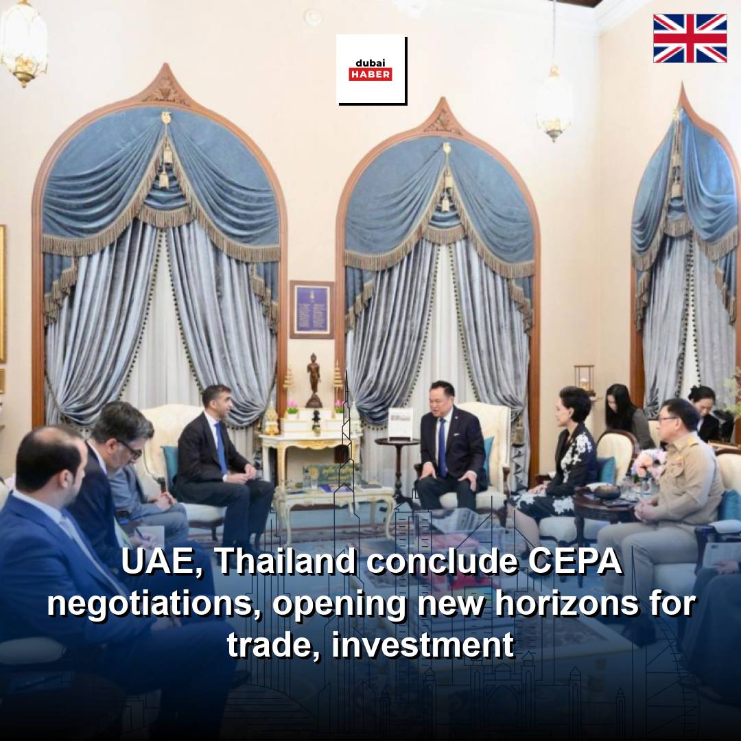 UAE, Thailand conclude CEPA negotiations, opening new horizons for trade, investment