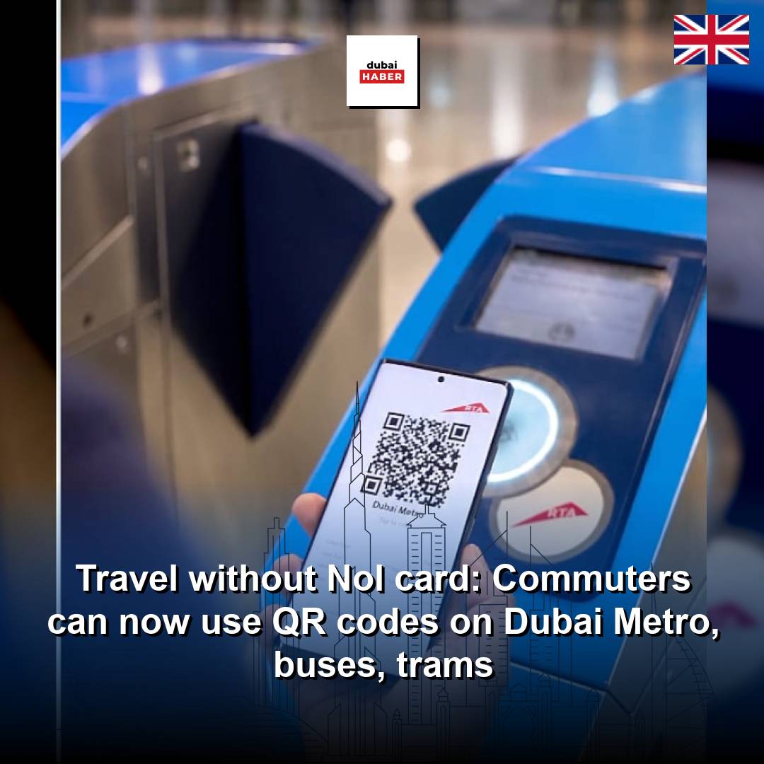 Travel without Nol card: Commuters can now use QR codes on Dubai Metro, buses, trams