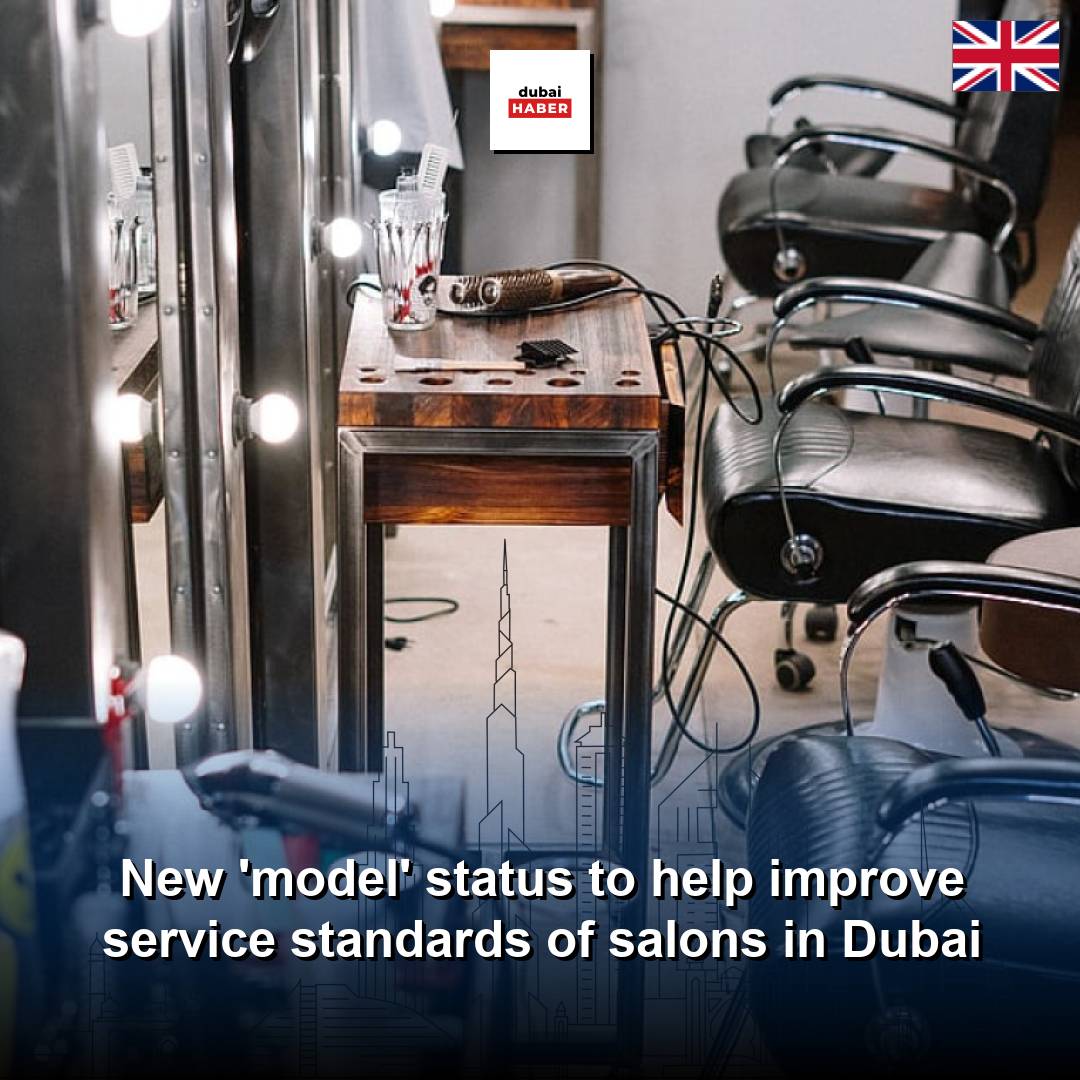 New 'model' status to help improve service standards of salons in Dubai