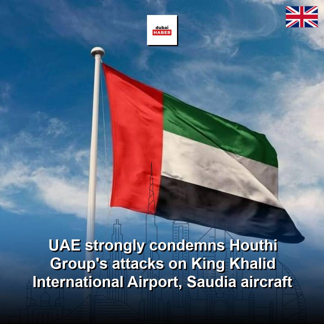 UAE strongly condemns Houthi Group's attacks on King Khalid International Airport, Saudia aircraft