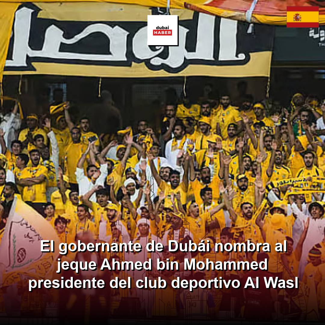 El gobernante de Dubái nombra al jeque Ahmed bin Mohammed presidente del club deportivo Al Wasl