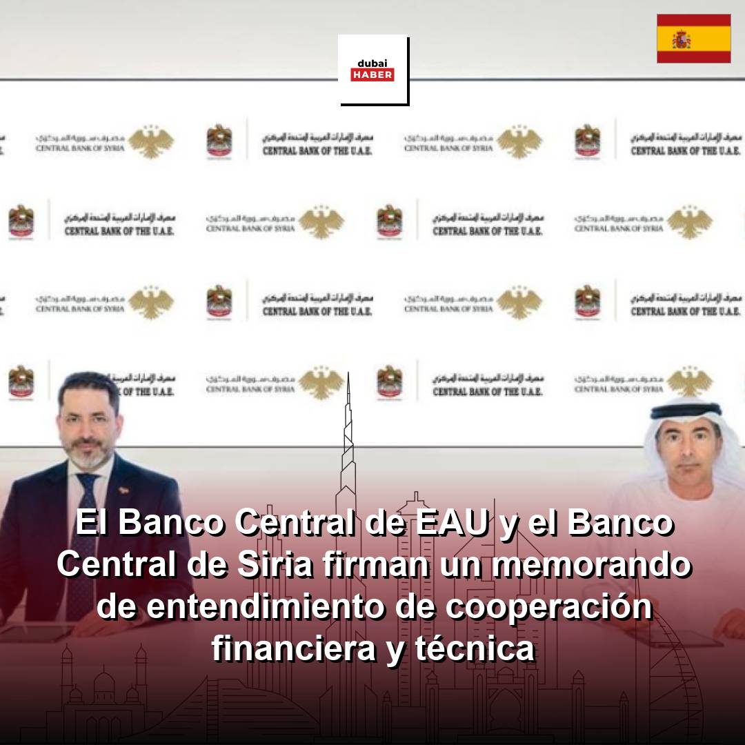 El Banco Central de EAU y el Banco Central de Siria firman un memorando de entendimiento de cooperación financiera y técnica