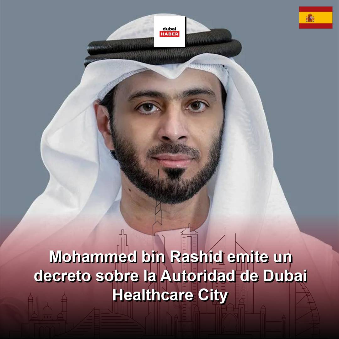 Mohammed bin Rashid emite un decreto sobre la Autoridad de Dubai Healthcare City