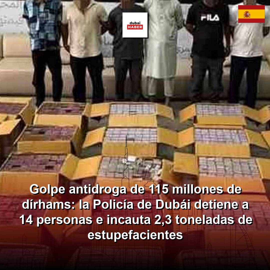 Golpe antidroga de 115 millones de dírhams: la Policía de Dubái detiene a 14 personas e incauta 2,3 toneladas de estupefacientes