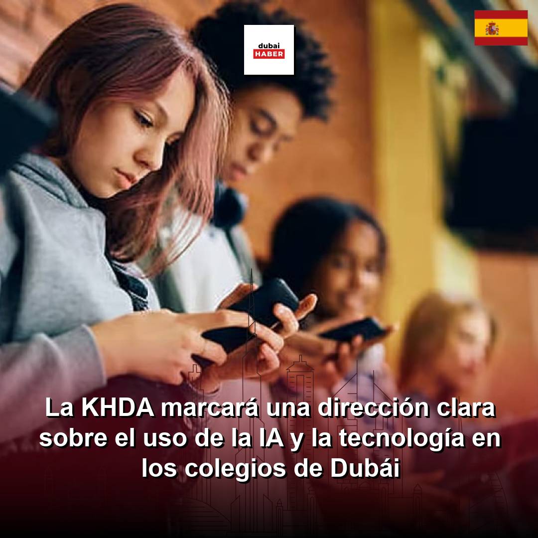 La KHDA marcará una dirección clara sobre el uso de la IA y la tecnología en los colegios de Dubái