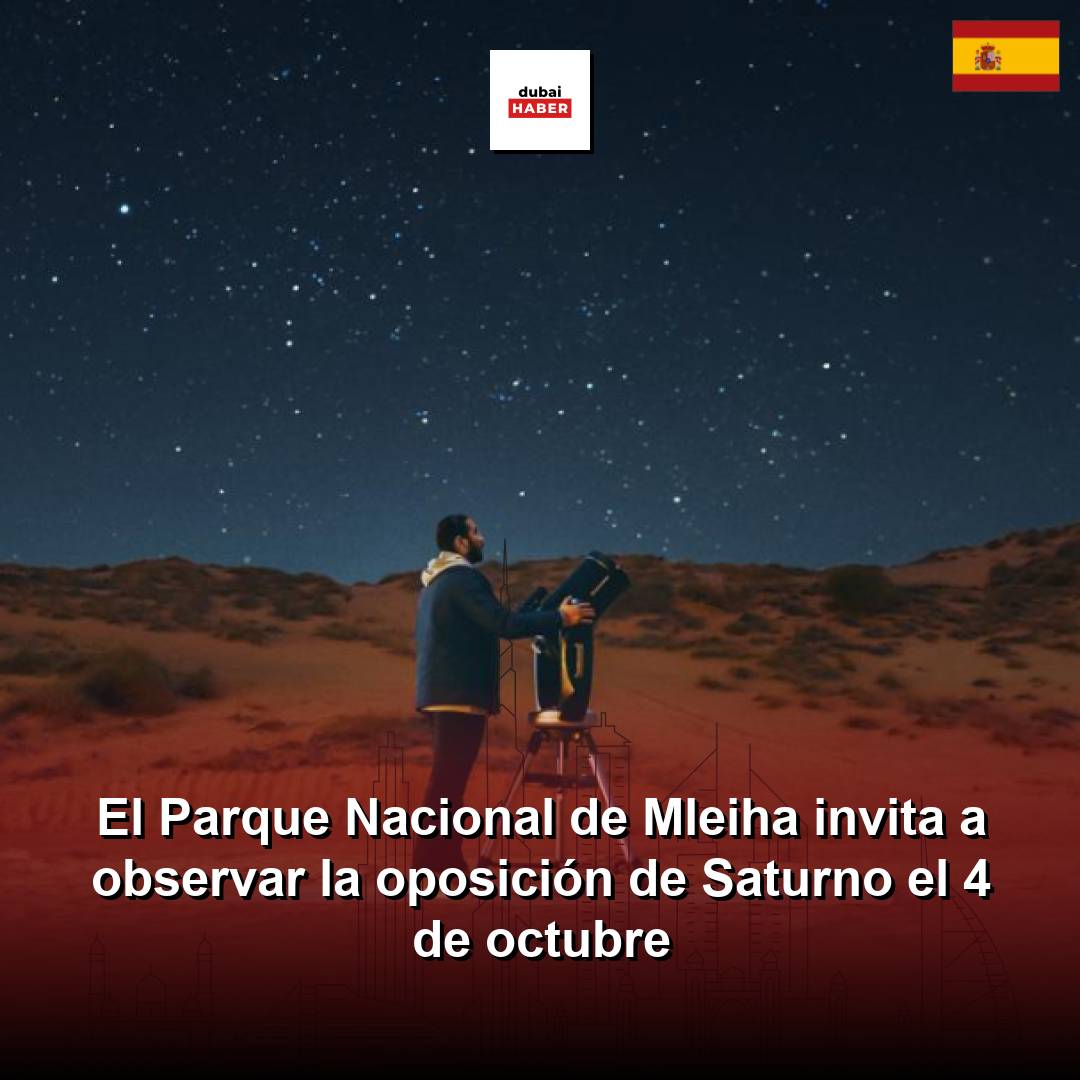 El Parque Nacional de Mleiha invita a observar la oposición de Saturno el 4 de octubre