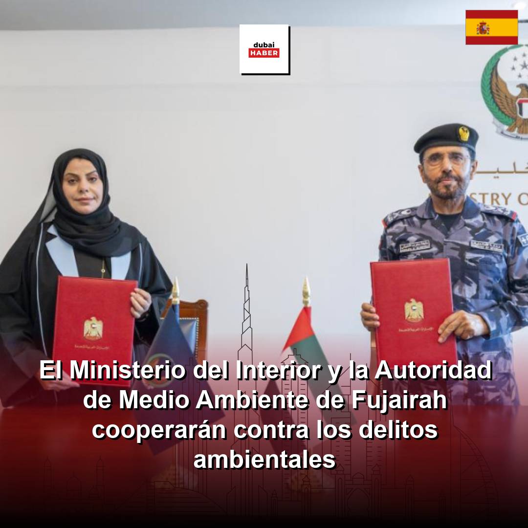El Ministerio del Interior y la Autoridad de Medio Ambiente de Fujairah cooperarán contra los delitos ambientales