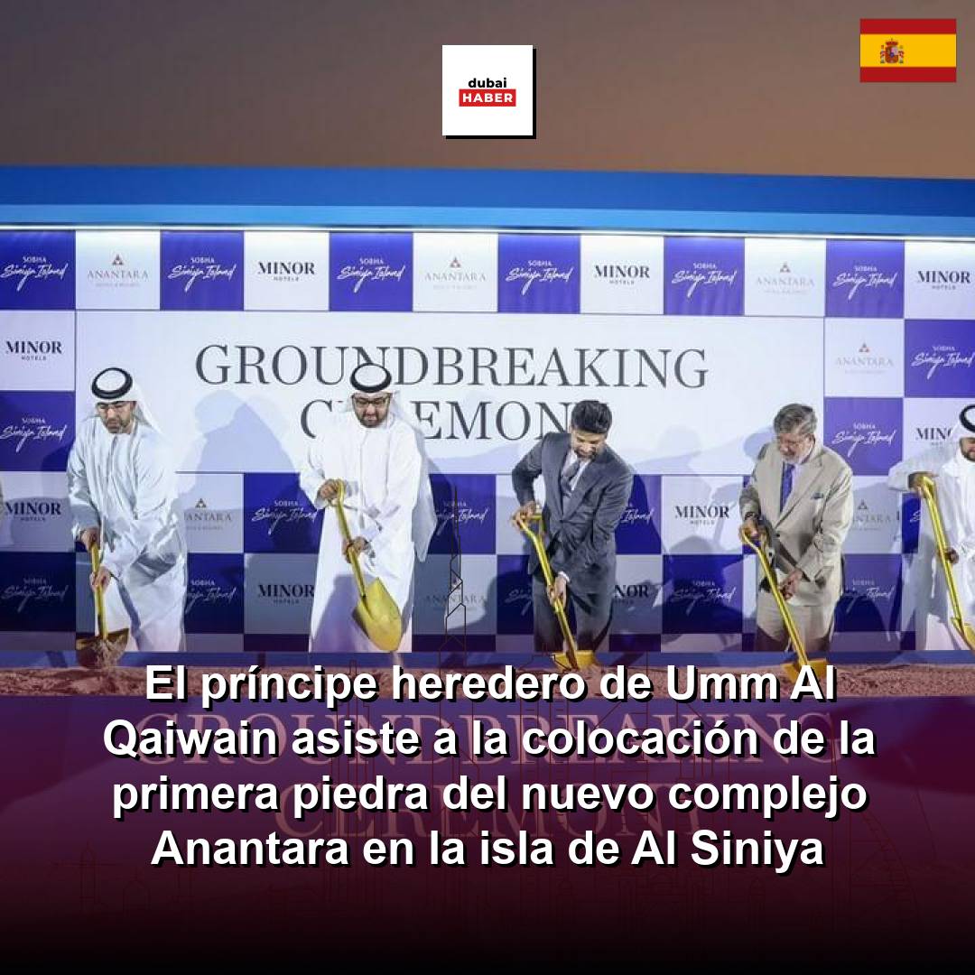 El príncipe heredero de Umm Al Qaiwain asiste a la colocación de la primera piedra del nuevo complejo Anantara en la isla de Al Siniya