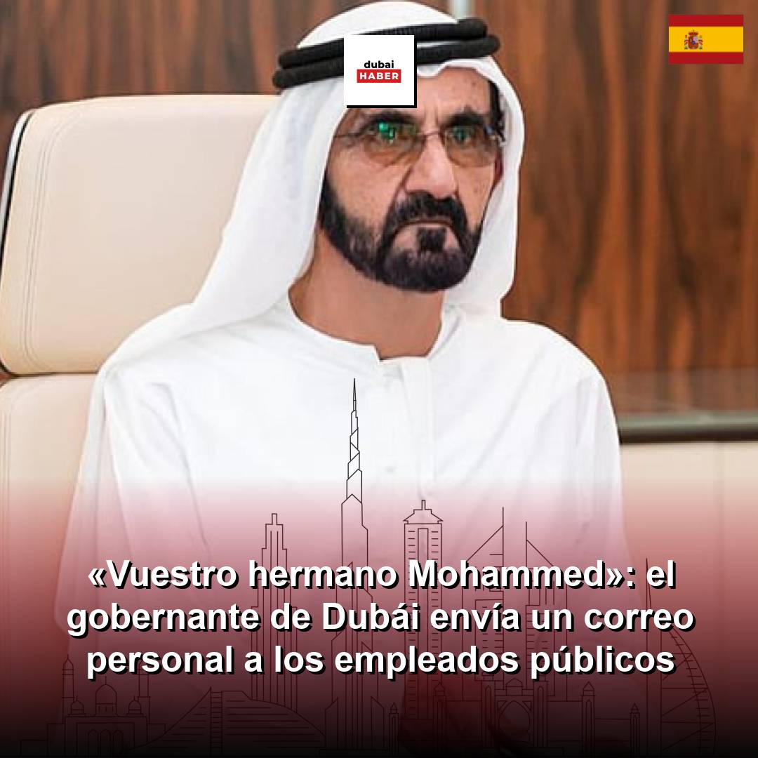 «Vuestro hermano Mohammed»: el gobernante de Dubái envía un correo personal a los empleados públicos