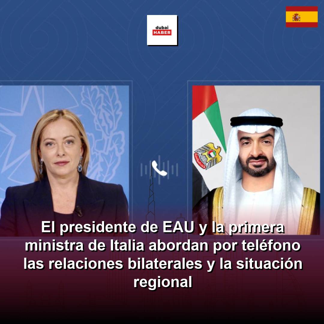 El presidente de EAU y la primera ministra de Italia abordan por teléfono las relaciones bilaterales y la situación regional