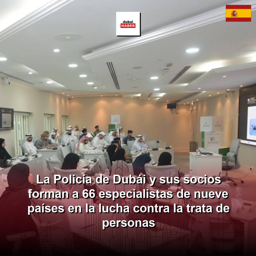 La Policía de Dubái y sus socios forman a 66 especialistas de nueve países en la lucha contra la trata de personas