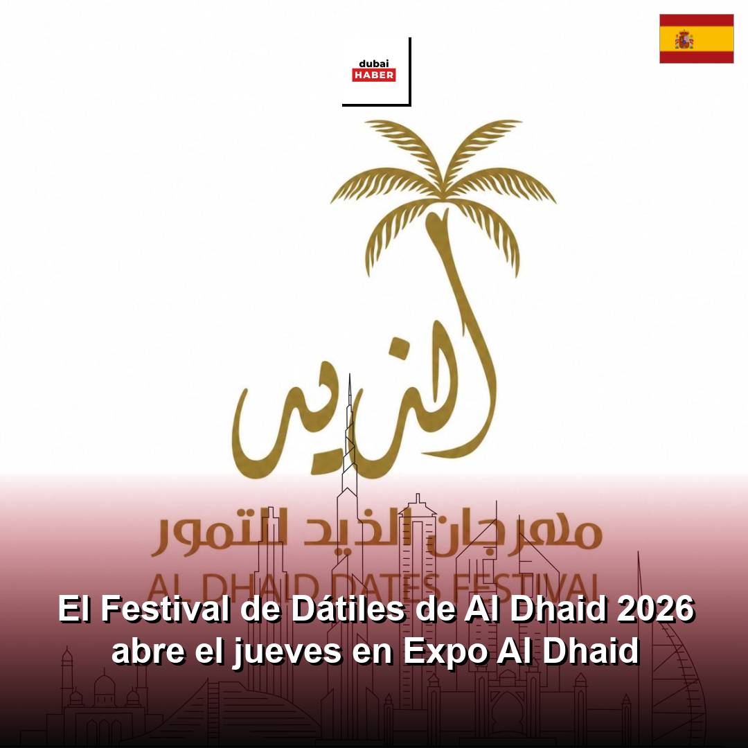 El Festival de Dátiles de Al Dhaid 2026 abre el jueves en Expo Al Dhaid