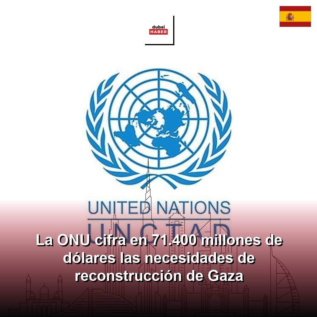 La ONU cifra en 71.400 millones de dólares las necesidades de reconstrucción de Gaza