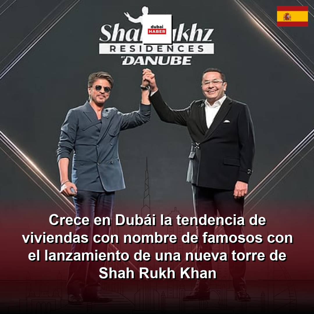 Crece en Dubái la tendencia de viviendas con nombre de famosos con el lanzamiento de una nueva torre de Shah Rukh Khan