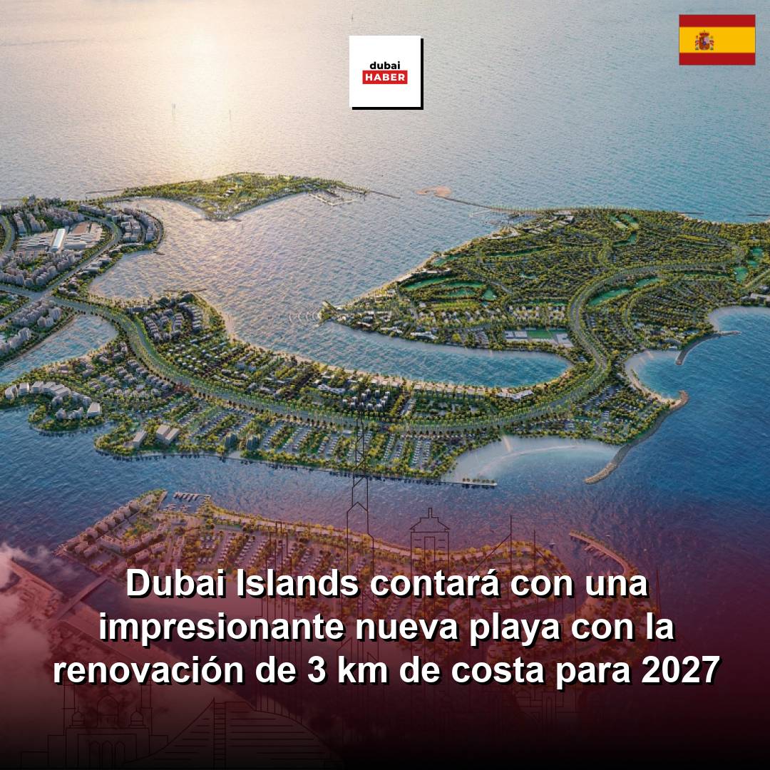 Dubai Islands contará con una impresionante nueva playa con la renovación de 3 km de costa para 2027