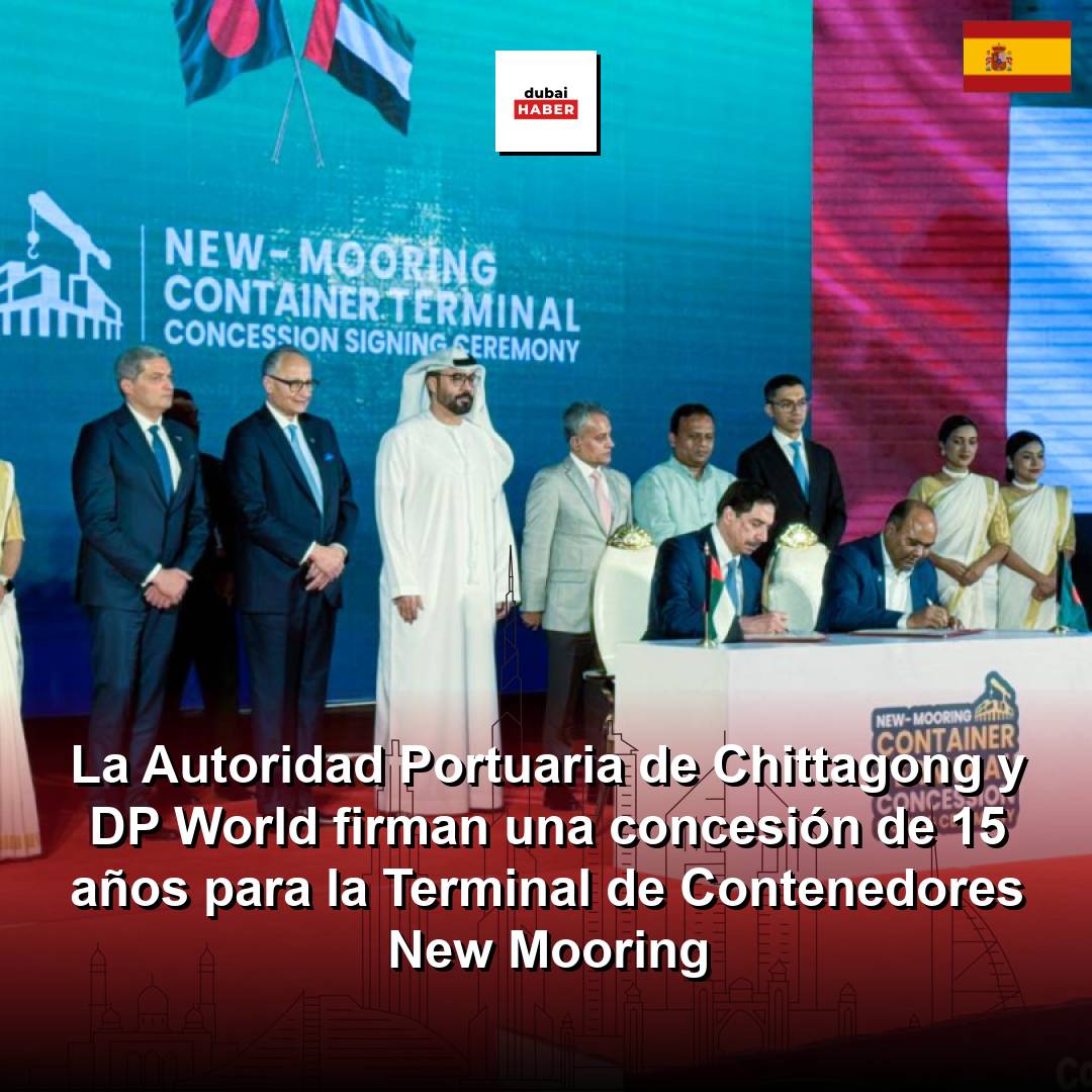 La Autoridad Portuaria de Chittagong y DP World firman una concesión de 15 años para la Terminal de Contenedores New Mooring