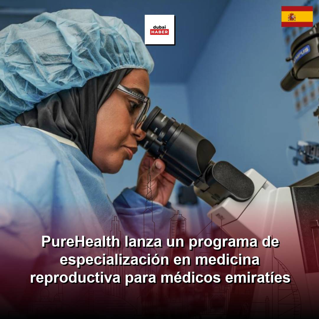 PureHealth lanza un programa de especialización en medicina reproductiva para médicos emiratíes