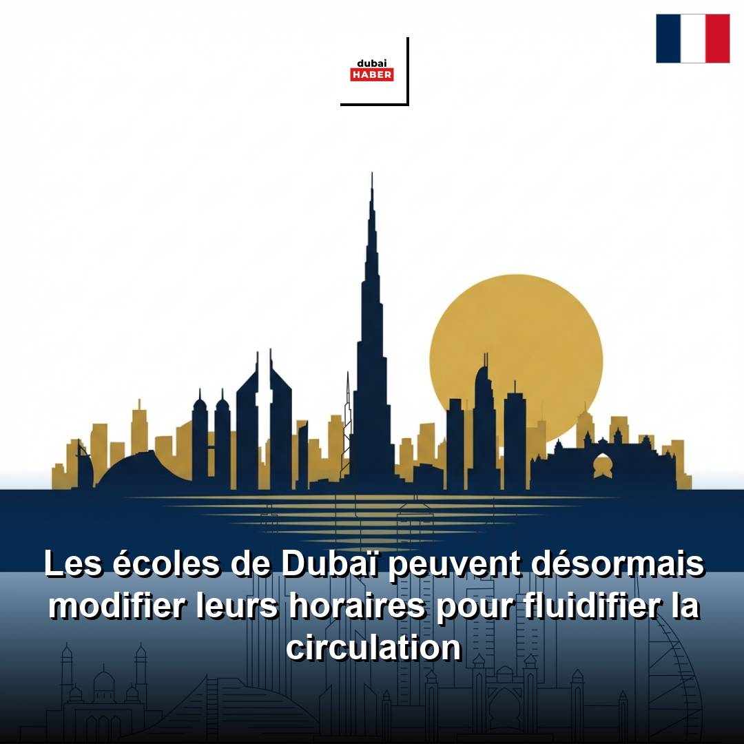 Les écoles de Dubaï peuvent désormais modifier leurs horaires pour fluidifier la circulation