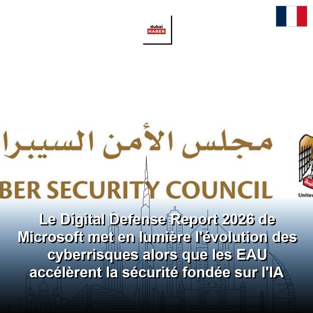 Le Digital Defense Report 2026 de Microsoft met en lumière l'évolution des cyberrisques alors que les EAU accélèrent la sécurité fondée sur l'IA