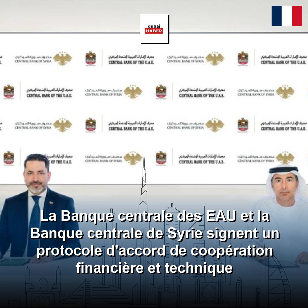 La Banque centrale des EAU et la Banque centrale de Syrie signent un protocole d'accord de coopération financière et technique
