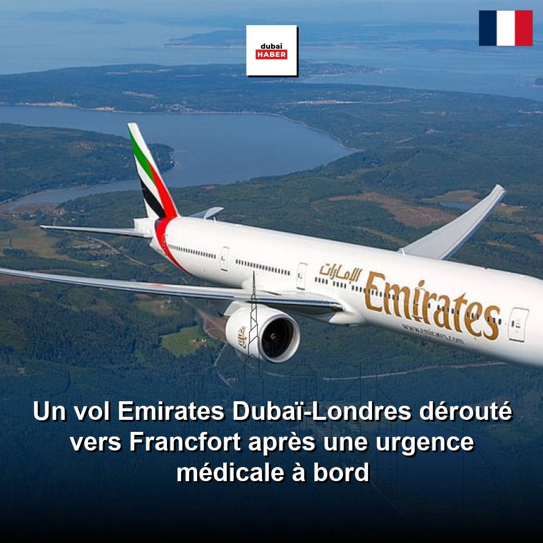 Un vol Emirates Dubaï-Londres dérouté vers Francfort après une urgence médicale à bord