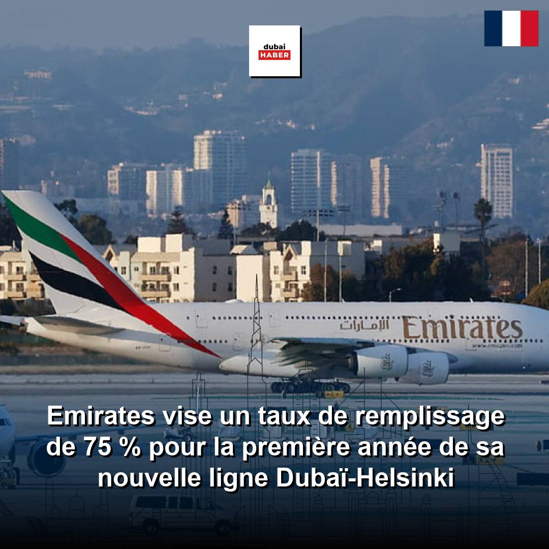 Emirates vise un taux de remplissage de 75 % pour la première année de sa nouvelle ligne Dubaï-Helsinki