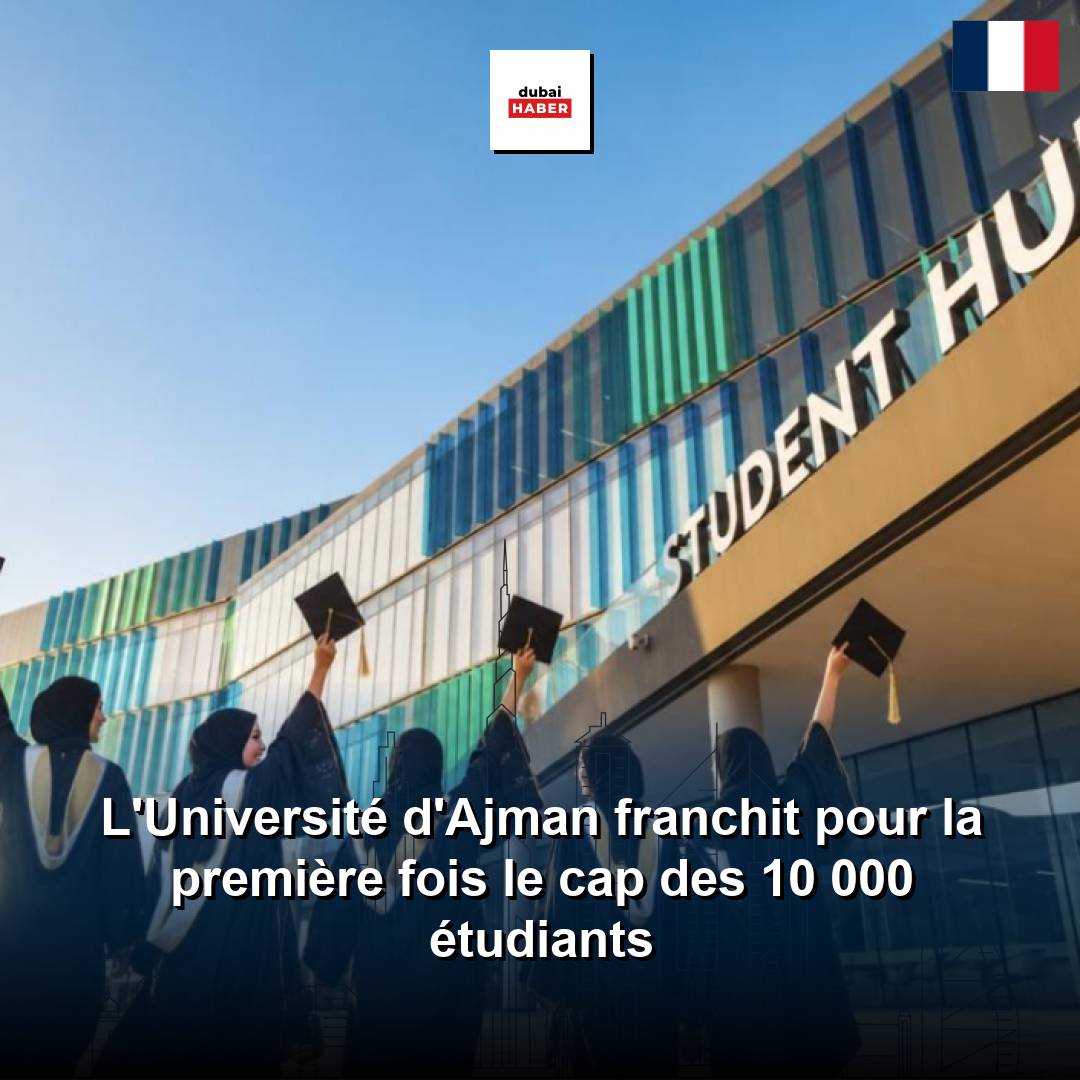 L'Université d'Ajman franchit pour la première fois le cap des 10 000 étudiants