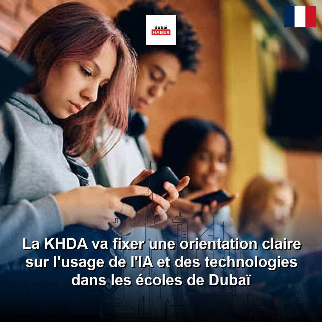 La KHDA va fixer une orientation claire sur l'usage de l'IA et des technologies dans les écoles de Dubaï