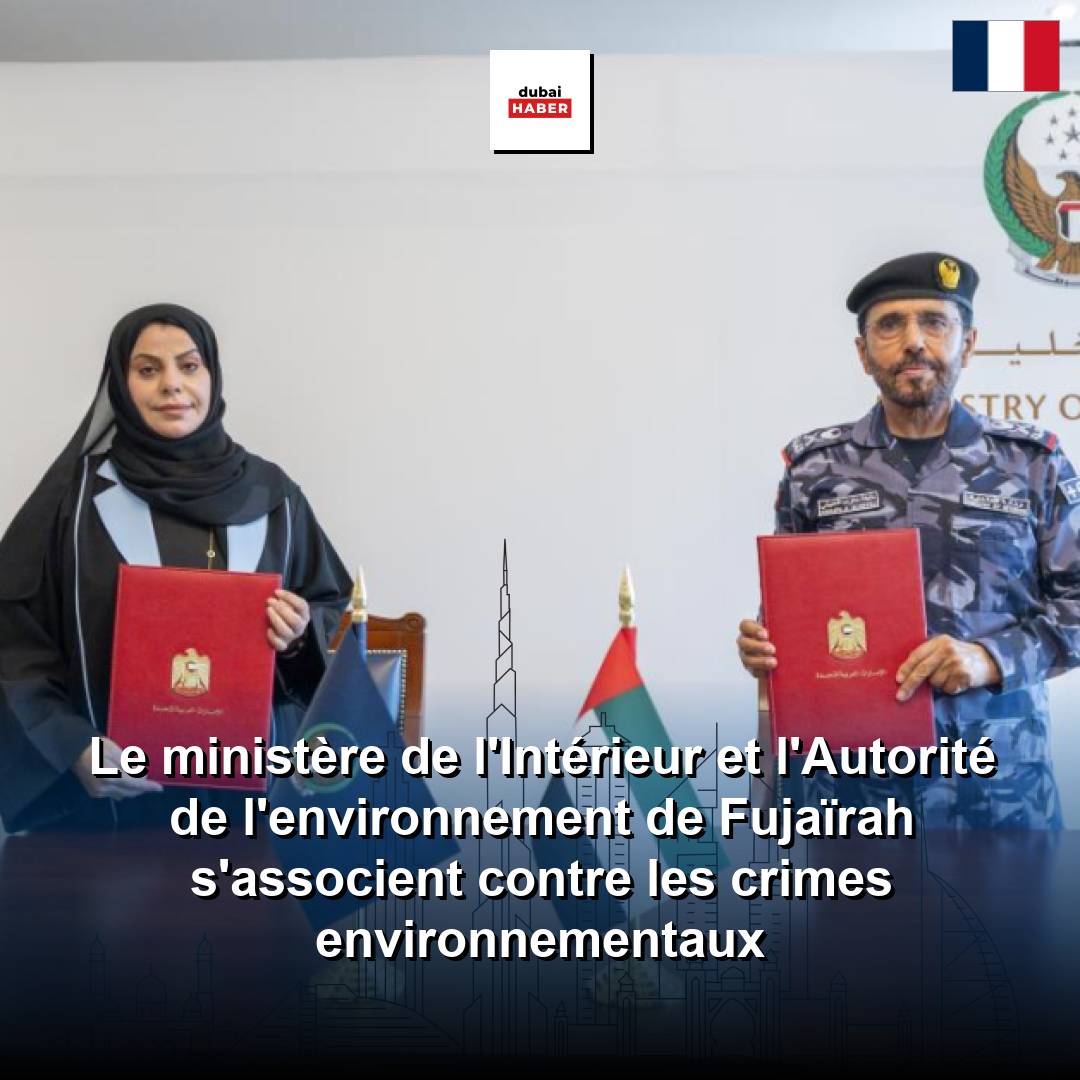 Le ministère de l'Intérieur et l'Autorité de l'environnement de Fujaïrah s'associent contre les crimes environnementaux